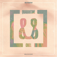 Samm - Quarantine & Chill