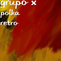 Grupo X - Polka Retro