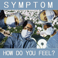 Symptom - How Do You Feel?