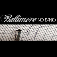 BALTIMORE - No Panic