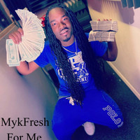 MykFresh - For Me (Explicit)