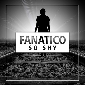 Fanatico - So Shy (Explicit)