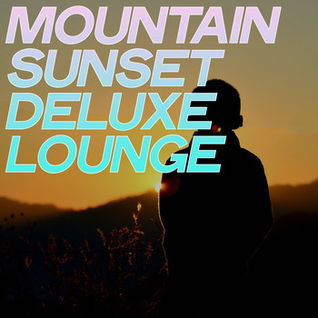 Various Artists - Mountain Sunset Deluxe Lounge