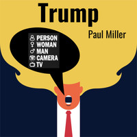 Paul Miller - Trump - (Person Woman Man Camera TV)