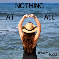 Aubrey Toone - Nothing At All