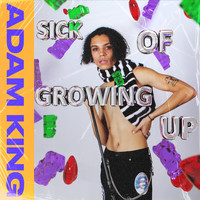 Adam King - Sick of Growing Up