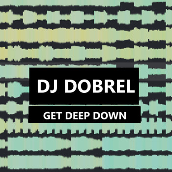 DJ DobreL - Get Deep Down