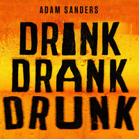 Adam Sanders - Drink Drank Drunk