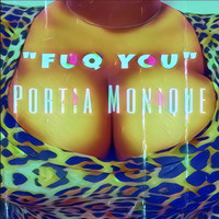 Portia Monique - Fuq You (Explicit)