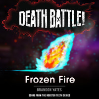 Brandon Yates - Death Battle: Frozen Fire (From the Rooster Teeth Series)
