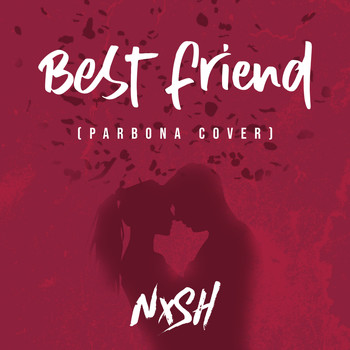 Nish - Best Friend (Parbona Cover)