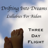 Three Day Flight - Drifting into Dreams Lullabies for Aidan
