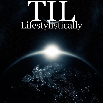 TIL - Lifestylistically