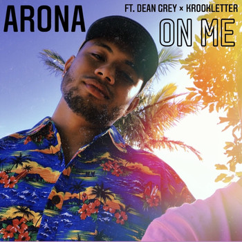 Arona (feat. Dean Grey and KrookLetter) - On Me (Explicit)