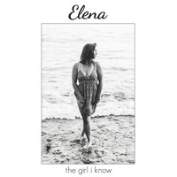 Elena - The Girl I Know