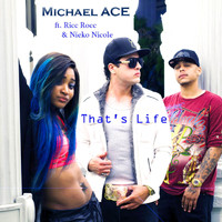 Michael Ace - That's Life (feat. Nieko Nicole & Ricc Rocc)