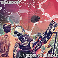 Brandon - Slow Your Roll