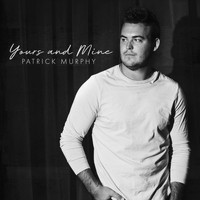 Patrick Murphy - Yours and Mine