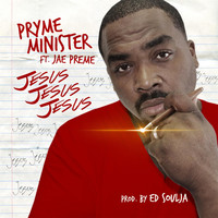 Pryme Minister - Jesus Jesus Jesus (feat. Jae Preme)