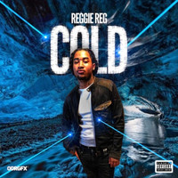 Reggie Reg - Cold (Explicit)