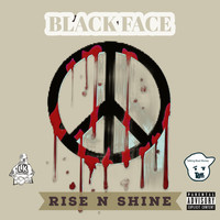 Blackface - Rise n Shine (Explicit)