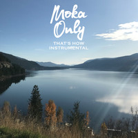 Moka Only - That's How (Instrumental)