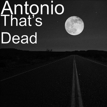 Antonio - That’s Dead