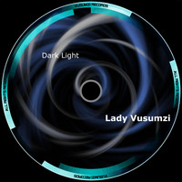 Lady Vusumzi - Dark Light