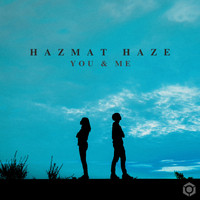 Hazmat Haze - You & Me