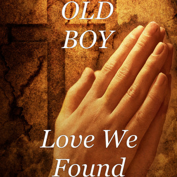 Old Boy - Love We Found