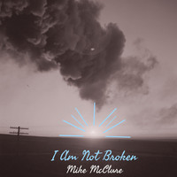 Mike McClure - I Am Not Broken
