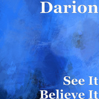 Darion - See It Believe It