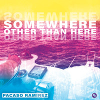 Pacaso Ramirez - Somewhere Other Than Here