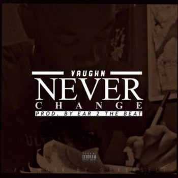Vaughn - Never Change (Explicit)