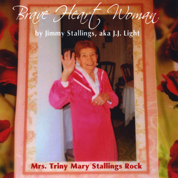 Jimmy Stallings - Brave Heart Woman: Mrs. Triny Mary Stallings Rock