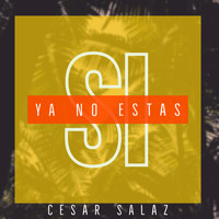 César Salaz - Si Ya No Estás