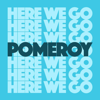 Pomeroy - Here We Go
