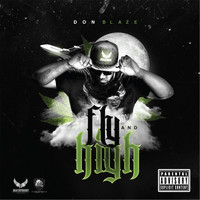 Don Blaze - Fly and High (Explicit)