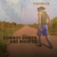 Knuckles - Cowboy Boots and Shorts (Explicit)