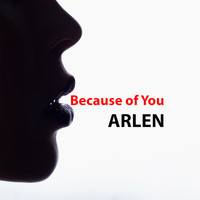 Arlen - Because of You