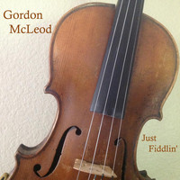 Gordon McLeod - Just Fiddlin'