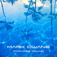 Mark Dwane - Paradise Found