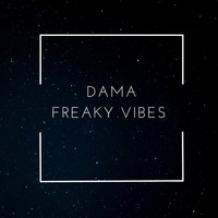 DAMA - Freaky Vibes (Explicit)