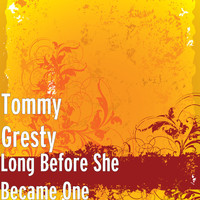 Tommy Gresty - Long Before She Became One
