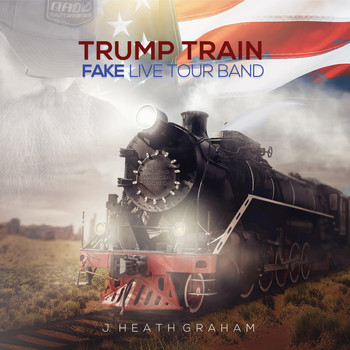 J Heath Graham and Fake Live Tour Band - Trump Train