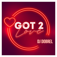 DJ DobreL - Got 2 Love