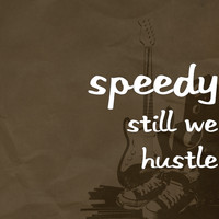 Speedy - Still We Hustle (Explicit)