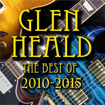 Glen Heald - Glen Heald the Best of 2010-2015 (Explicit)
