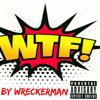 Wreckerman - Wtf! (Explicit)