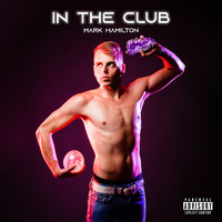 Mark Hamilton - In the Club (Explicit)